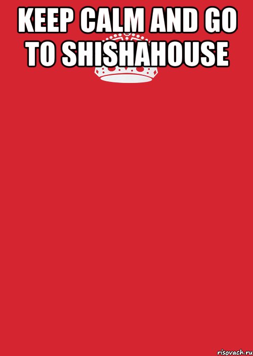 Keep calm And Go To ShishaHouse , Комикс Keep Calm 3