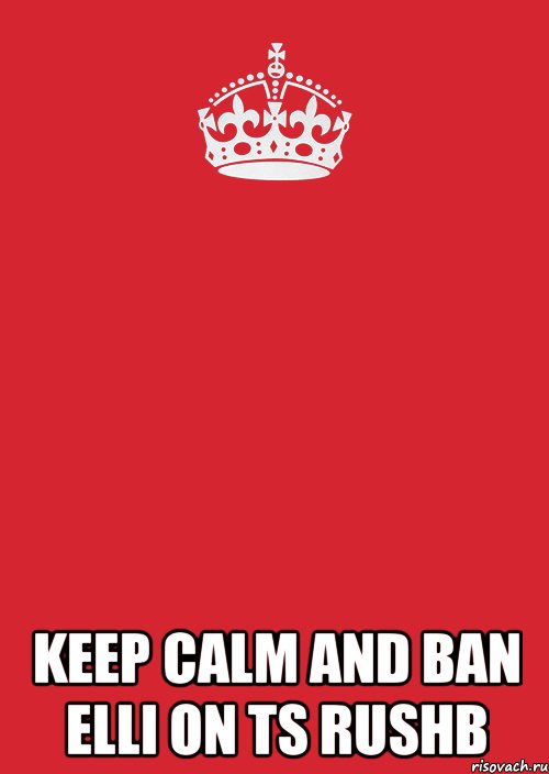  Keep Calm and ban Elli on ts RushB, Комикс Keep Calm 3