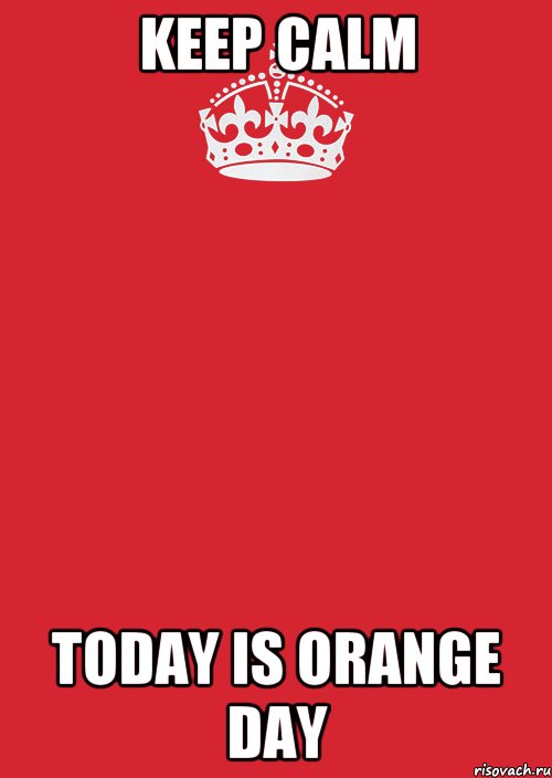 KEEP CALM TODAY IS ORANGE DAY, Комикс Keep Calm 3