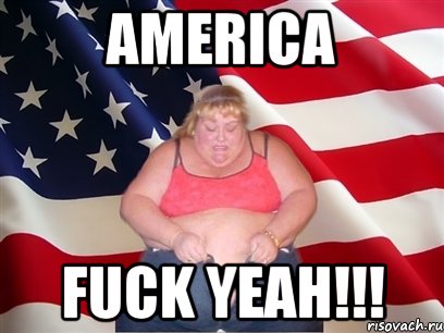 AMERICA FUCK YEAH!!!, Мем Толстая американка