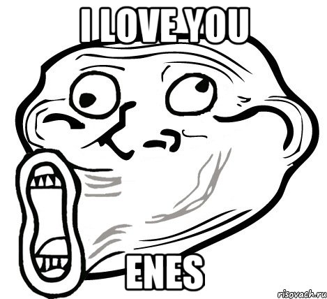 I love you Enes, Мем  Trollface LOL