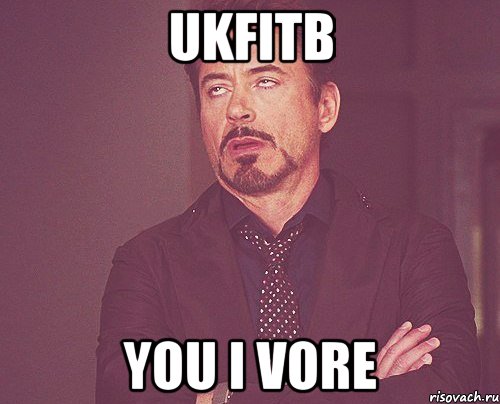 ukfitb you i vore, Мем твое выражение лица