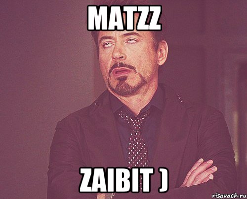 Matzz Zaibit ), Мем твое выражение лица