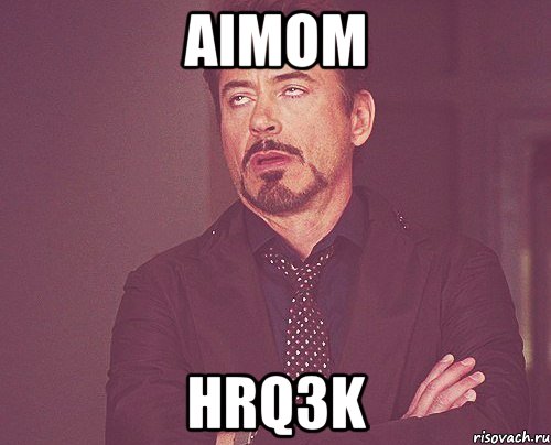 aimom Hrq3K, Мем твое выражение лица