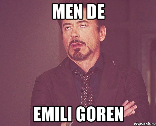 Men de Emili goren, Мем твое выражение лица