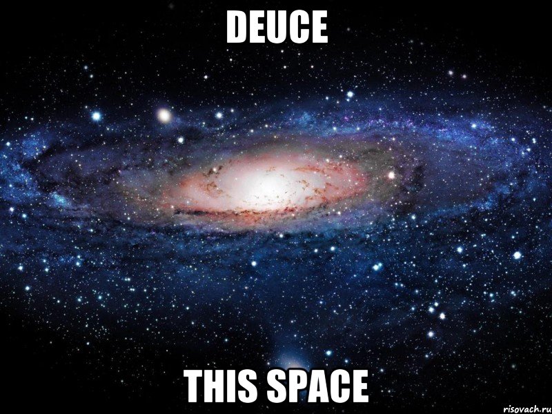 Deuce this space, Мем Вселенная