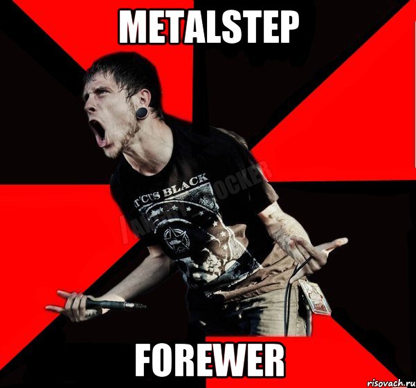 METALSTEP FOREWER, Мем Агрессивный рокер