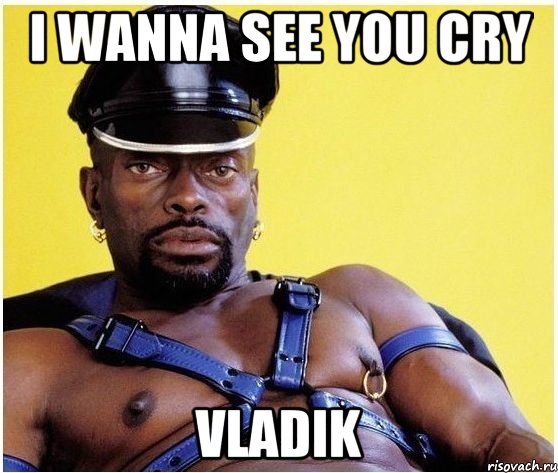 I wanna see you cry Vladik, Мем Черный властелин