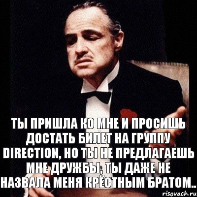 Ты пришла ко мне и просишь достать билет на группу Direction, но ты не предлагаешь мне дружбы, ты даже не назвала меня крёстным братом.., Комикс Дон Вито Корлеоне 1