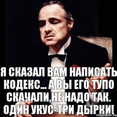 Я сказал вам написать кодекс... А вы его тупо скачали,не надо так. Один укус-три дырки!, Комикс Дон Вито Корлеоне 1