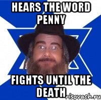 Hears the word penny Fights until the death, Мем Еврей советчик