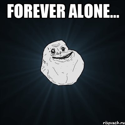 Forever alone... , Мем Forever Alone