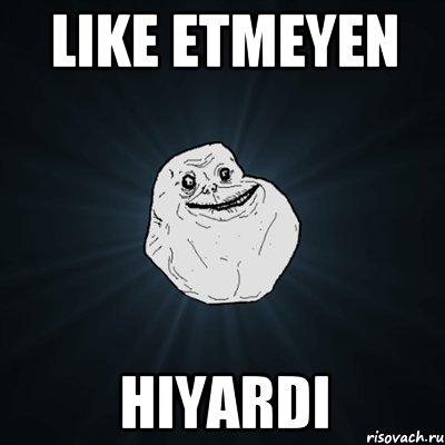 Like etmeyen Hiyardi, Мем Forever Alone