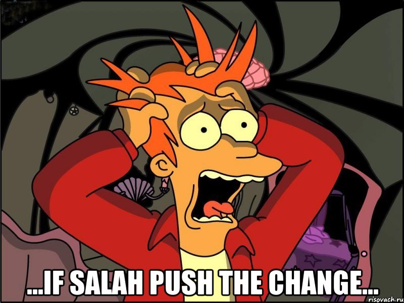  ...If Salah push the change..., Мем Фрай в панике