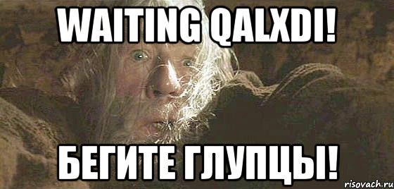 Waiting qalxdi! Бегите глупцы!