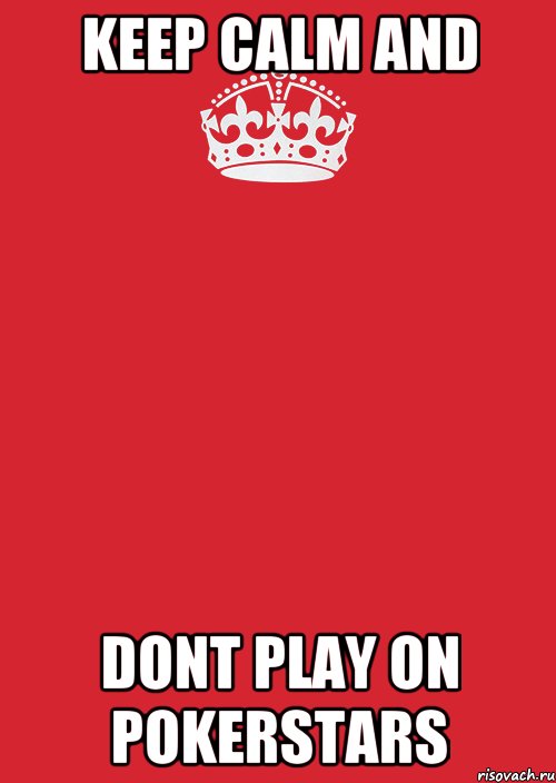 keep calm and dont play on pokerstars, Комикс Keep Calm 3