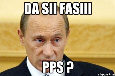 Da sii fasiii pps ?, Мем путин