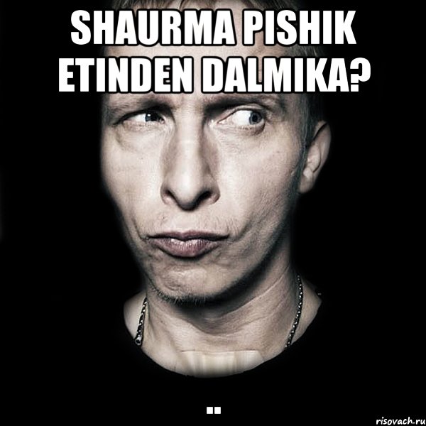 Shaurma pishik etinden dalmika? .., Мем  Типичный Охлобыстин