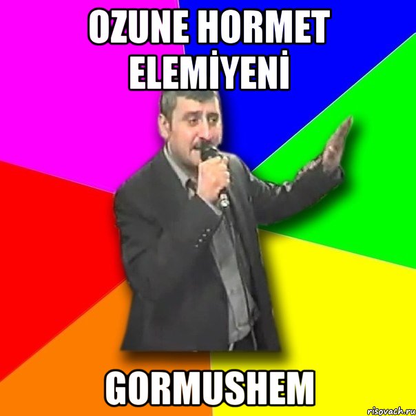 OZUNE HORMET ELEMİYENİ GORMUSHEM, Мем Давай досвидания