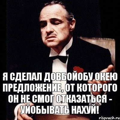 Я сделал довбойобу окею предложение, от которого он не смог отказаться - уйобывать нахуй!, Комикс Дон Вито Корлеоне 1