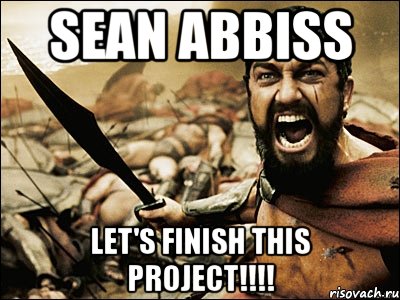 Sean ABBISS Let's finish this project!!!!, Мем Это Спарта