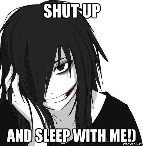 Shut up And sleep with me!), Мем Jeff the killer