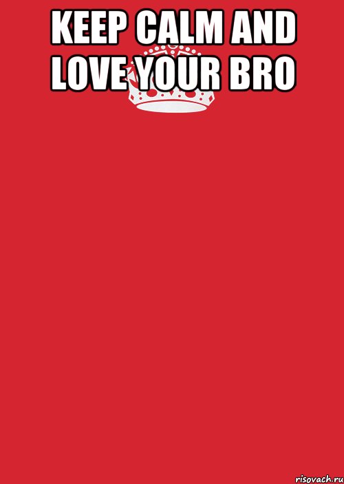 KEEP CALM AND LOVE YOUR BRO , Комикс Keep Calm 3