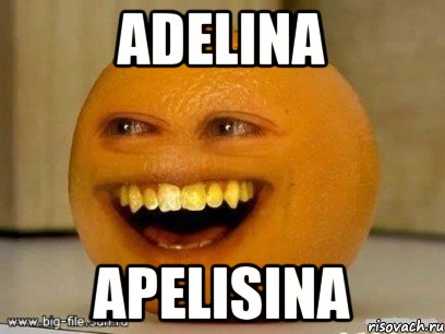 adelina apelisina, Мем Надоедливый апельсин