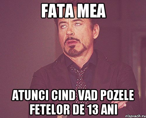 Fata mea Atunci cind vad pozele fetelor de 13 ani, Мем твое выражение лица