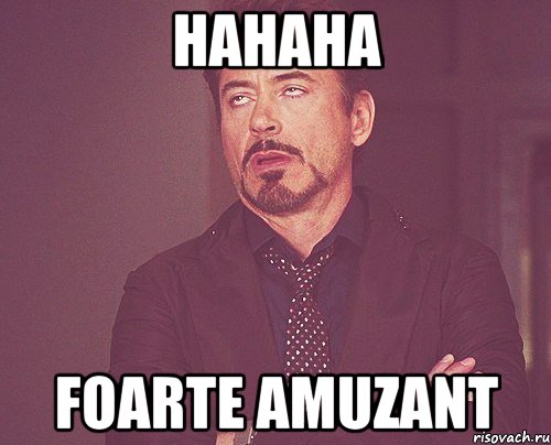 hahaha foarte amuzant, Мем твое выражение лица