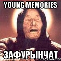 Young Memories Зафурынчат, Мем Ванга (цвет)