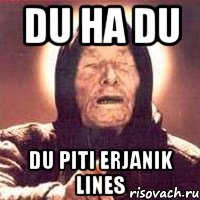 DU HA DU DU PITI ERJANIK LINES, Мем Ванга (цвет)