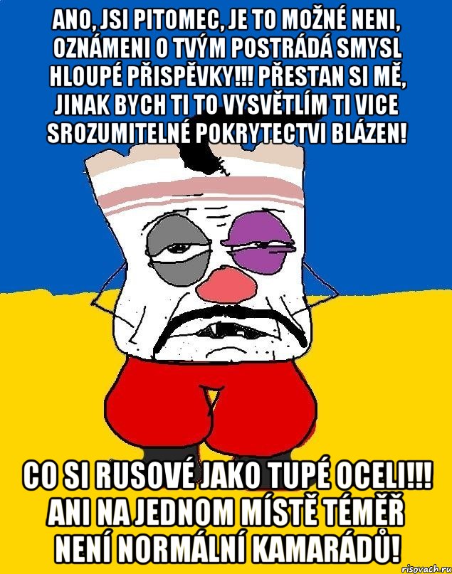 Ano, jsi pitomec, je to možné neni, oznámeni o tvým postrádá smysl hloupé přispěvky!!! Přestan si mě, jinak bych ti to vysvětlím ti vice srozumitelné pokrytectvi blázen! Co si rusové jako tupé oceli!!! Ani na jednom místě téměř není normální kamarádů!, Мем Западенец - тухлое сало