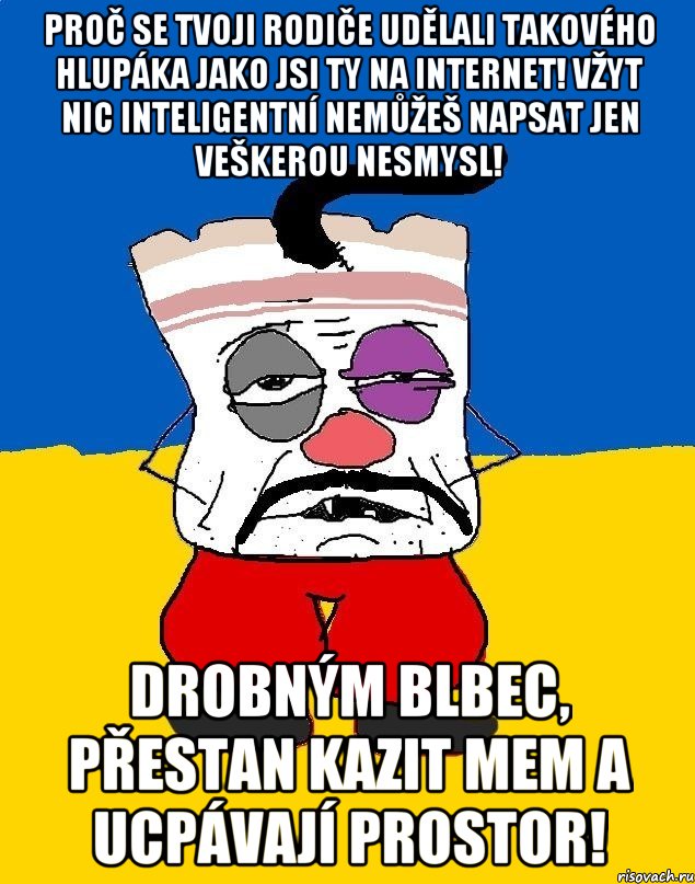 Proč se tvoji rodiče udělali takového hlupáka jako jsi ty na internet! Vžyt nic inteligentní nemůžeš napsat jen veškerou nesmysl! Drobným blbec, přestan kazit mem a ucpávají prostor!, Мем Западенец - тухлое сало