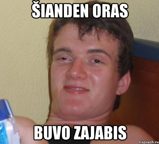 Šianden oras buvo zajabis, Мем 10 guy (Stoner Stanley really high guy укуренный парень)