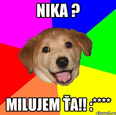 Nika ? Milujem ťa!! :****, Мем Advice Dog