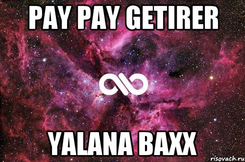 pay pay getirer yalana baxx, Мем офигенно