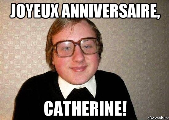 Joyeux anniversaire, Catherine!, Мем Ботан