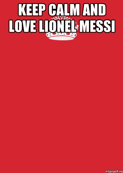 KEEP CALM AND LOVE LIONEL MESSI , Комикс Keep Calm 3