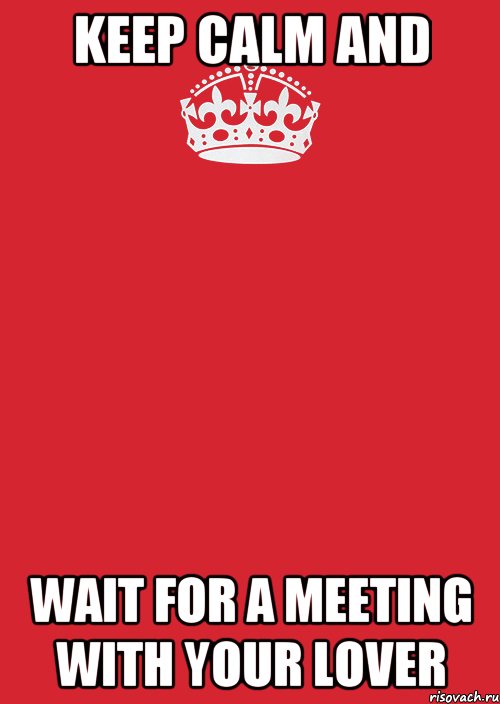 Keep Calm and wait for a meeting with your lover, Комикс Keep Calm 3