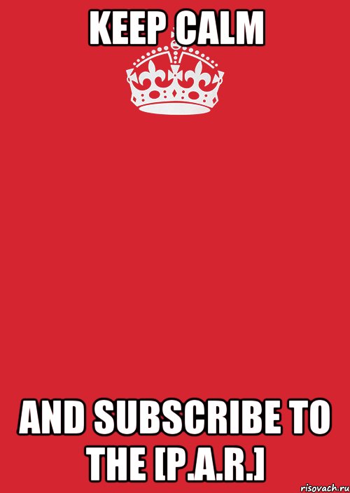 Keep Calm and subscribe to the [P.A.R.], Комикс Keep Calm 3