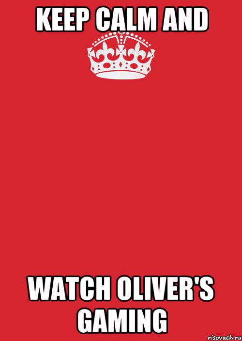 KEEP CALM and WATCH Oliver's Gaming, Комикс Keep Calm 3