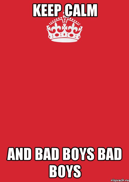 KEEP CALM AND BAD BOYS BAD BOYS, Комикс Keep Calm 3