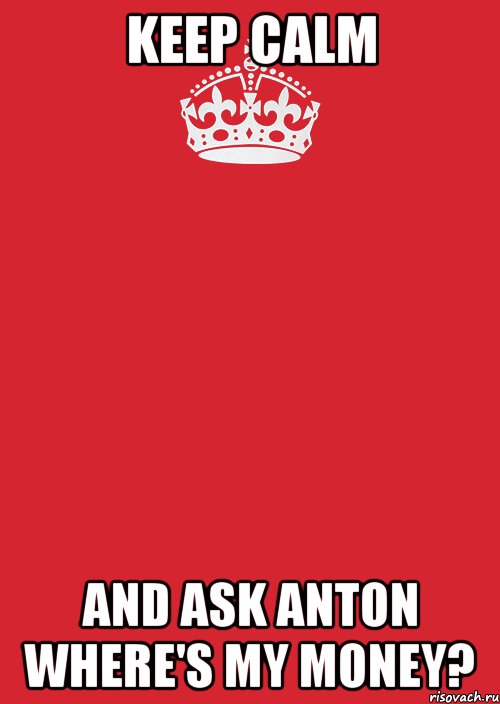 Keep Calm and ask Anton where's my money?, Комикс Keep Calm 3