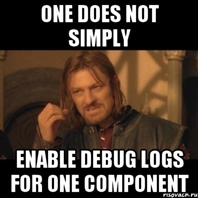 One does not simply enable debug logs for one component, Мем Нельзя просто взять