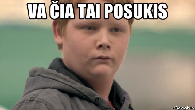 Va čia tai posukis 