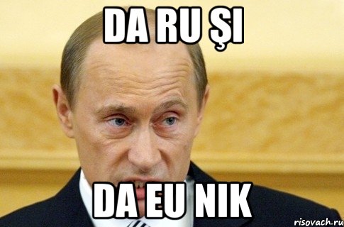 da ru şi da eu nik, Мем путин