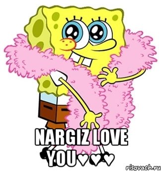  Nargiz love you♥♥♥, Мем Спанч боб