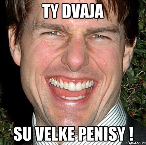 Ty dvaja Su velke penisy !, Мем Том Круз