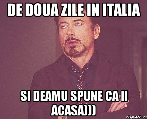 De doua zile in Italia si deamu spune ca ii acasa))), Мем твое выражение лица